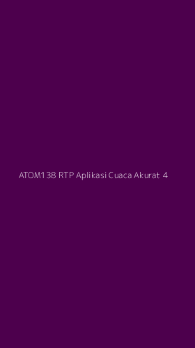 Tampilan Antarmuka Aplikasi Atom138 Rtp Aplikasi Cuaca Akurat - 4