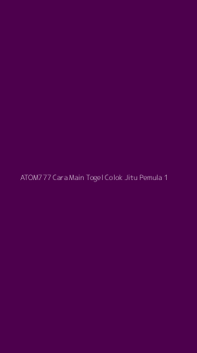 Tampilan Antarmuka Aplikasi Atom777 Cara Main Togel Colok Jitu Pemula - 1