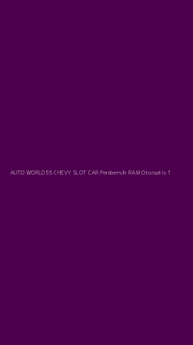 Tampilan Antarmuka Aplikasi Auto World55 Chevy Slot Car Pembersih Ram Otomatis - 1