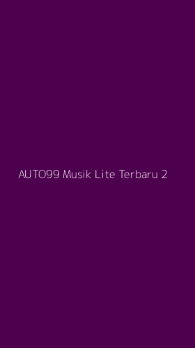 Tampilan Antarmuka Aplikasi Auto99 Musik Lite Terbaru - 2