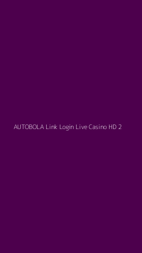Tampilan Antarmuka Aplikasi Autobola Link Login Live Casino Hd - 2