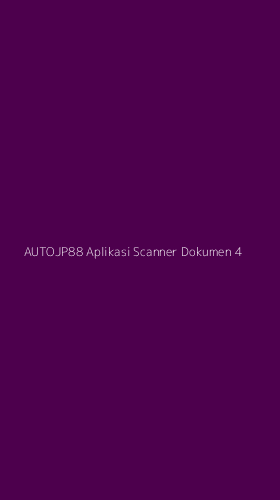 Tampilan Antarmuka Aplikasi Autojp88 Aplikasi Scanner Dokumen - 4