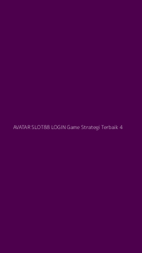 Tampilan Antarmuka Aplikasi Avatar Slot88 Login Game Strategi Terbaik - 4