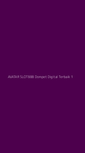 Tampilan Antarmuka Aplikasi Avatar Slot888 Dompet Digital Terbaik - 1