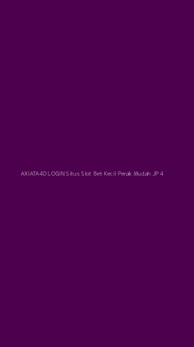 Tampilan Antarmuka Aplikasi Axiata4d Login Situs Slot Bet Kecil Perak Mudah Jp - 4