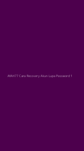 Tampilan Antarmuka Aplikasi Ayah77 Cara Recovery Akun Lupa Password - 1