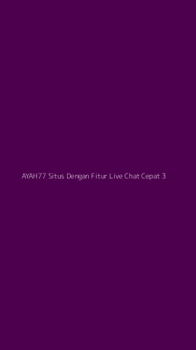 Tampilan Antarmuka Aplikasi Ayah77 Situs Dengan Fitur Live Chat Cepat - 3