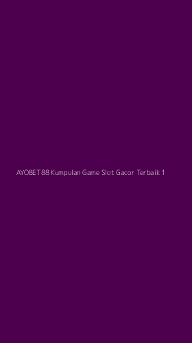 Tampilan Antarmuka Aplikasi Ayobet88 Kumpulan Game Slot Gacor Terbaik - 1