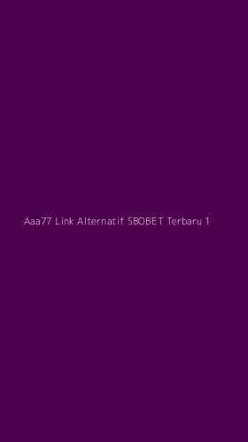 Tampilan Antarmuka Aplikasi Aaa77 Link Alternatif Sbobet Terbaru - 1