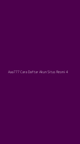 Tampilan Antarmuka Aplikasi Aaa777 Cara Daftar Akun Situs Resmi - 4