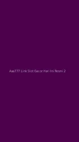 Tampilan Antarmuka Aplikasi Aaa777 Link Slot Gacor Hari Ini Resmi - 2