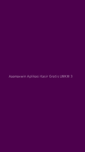Tampilan Antarmuka Aplikasi Aaamaxwin Aplikasi Kasir Gratis Umkm - 3