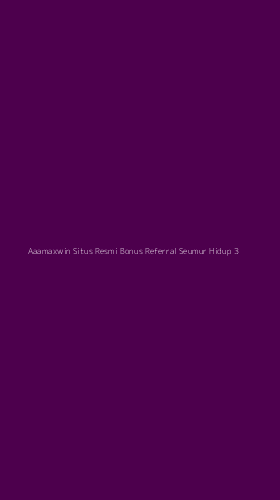 Tampilan Antarmuka Aplikasi Aaamaxwin Situs Resmi Bonus Referral Seumur Hidup - 3