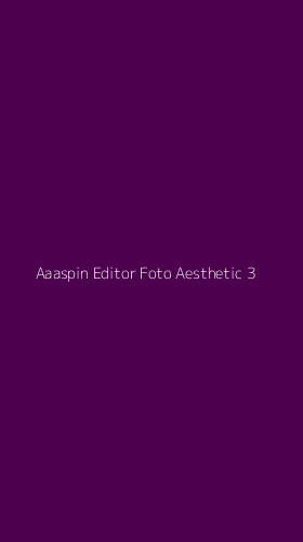 Tampilan Antarmuka Aplikasi Aaaspin Editor Foto Aesthetic - 3