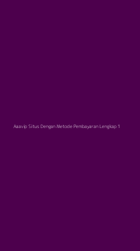 Tampilan Antarmuka Aplikasi Aaavip Situs Dengan Metode Pembayaran Lengkap - 1