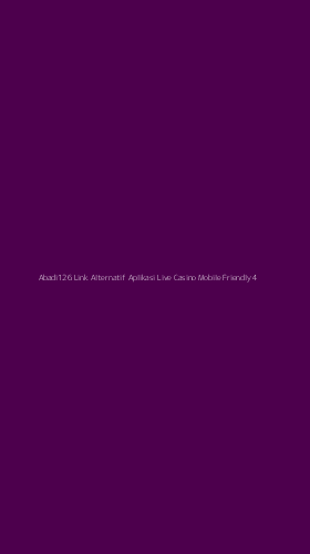 Tampilan Antarmuka Aplikasi Abadi126 Link Alternatif Aplikasi Live Casino Mobile Friendly - 4