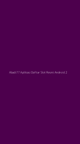 Tampilan Antarmuka Aplikasi Abadi77 Aplikasi Daftar Slot Resmi Android - 2
