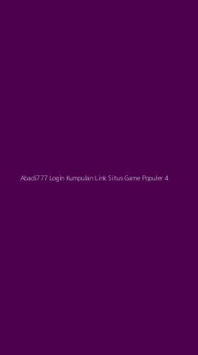 Tampilan Antarmuka Aplikasi Abadi777 Login Kumpulan Link Situs Game Populer - 4
