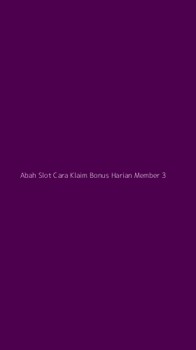 Tampilan Antarmuka Aplikasi Abah Slot Cara Klaim Bonus Harian Member - 3