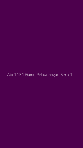 Tampilan Antarmuka Aplikasi Abc1131 Game Petualangan Seru - 1