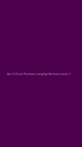 Tampilan Antarmuka Aplikasi Abc123slot Panduan Lengkap Bermain Aman - 1