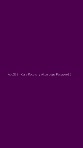 Tampilan Antarmuka Aplikasi Abc333 - Cara Recovery Akun Lupa Password - 2