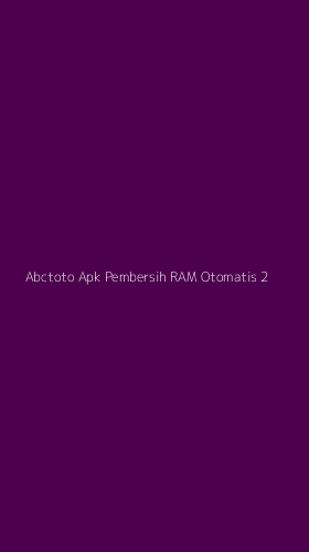 Tampilan Antarmuka Aplikasi Abctoto Apk Pembersih Ram Otomatis - 2