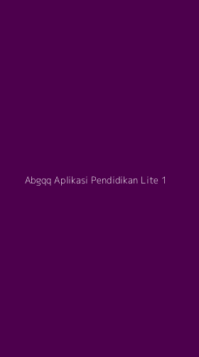 Tampilan Antarmuka Aplikasi Abgqq Aplikasi Pendidikan Lite - 1