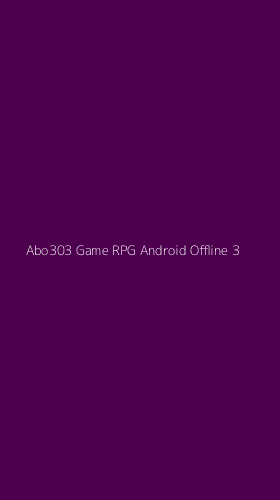 Tampilan Antarmuka Aplikasi Abo303 Game Rpg Android Offline - 3
