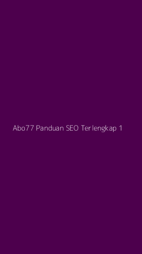 Tampilan Antarmuka Aplikasi Abo77 Panduan Seo Terlengkap - 1