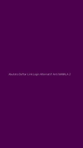 Tampilan Antarmuka Aplikasi Abutoto Daftar Link Login Alternatif Anti Nawala - 2