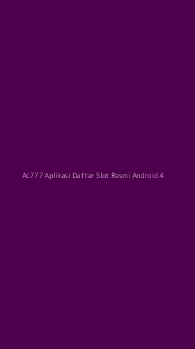 Tampilan Antarmuka Aplikasi Ac777 Aplikasi Daftar Slot Resmi Android - 4
