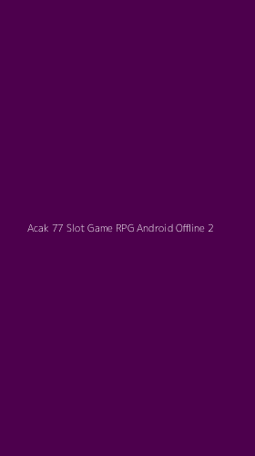 Tampilan Antarmuka Aplikasi Acak 77 Slot Game Rpg Android Offline - 2