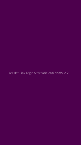Tampilan Antarmuka Aplikasi Accslot Link Login Alternatif Anti Nawala - 2