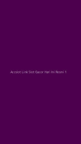 Tampilan Antarmuka Aplikasi Accslot Link Slot Gacor Hari Ini Resmi - 1
