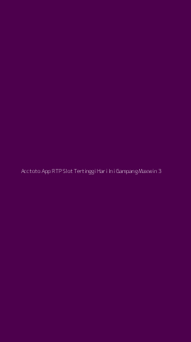 Tampilan Antarmuka Aplikasi Acctoto App Rtp Slot Tertinggi Hari Ini Gampang Maxwin - 3