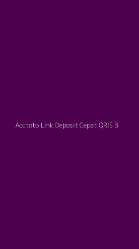 Tampilan Antarmuka Aplikasi Acctoto Link Deposit Cepat Qris - 3