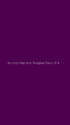 Tampilan Antarmuka Aplikasi Acctoto Wap Anti Rungkad Pasti Jp - 4
