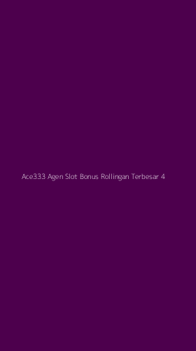 Tampilan Antarmuka Aplikasi Ace333 Agen Slot Bonus Rollingan Terbesar - 4