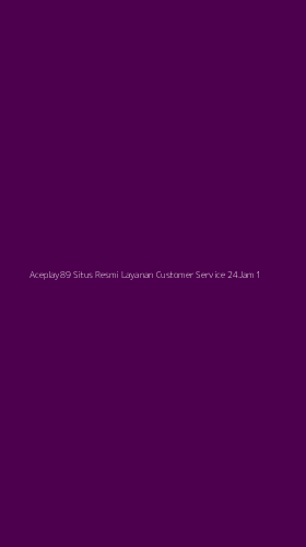 Tampilan Antarmuka Aplikasi Aceplay89 Situs Resmi Layanan Customer Service 24jam - 1