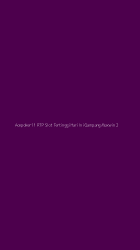 Tampilan Antarmuka Aplikasi Acepoker11 Rtp Slot Tertinggi Hari Ini Gampang Maxwin - 2