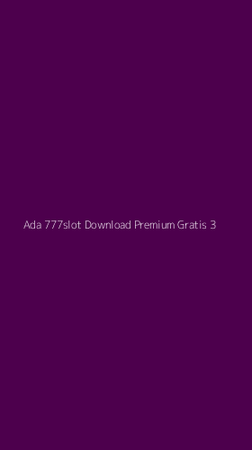 Tampilan Antarmuka Aplikasi Ada 777slot Download Premium Gratis - 3