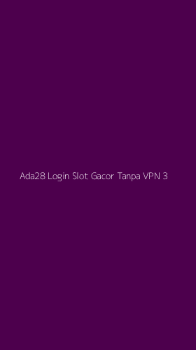 Tampilan Antarmuka Aplikasi Ada28 Login Slot Gacor Tanpa Vpn - 3