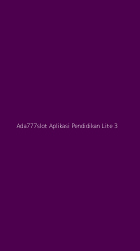 Tampilan Antarmuka Aplikasi Ada777slot Aplikasi Pendidikan Lite - 3