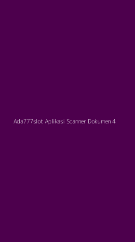 Tampilan Antarmuka Aplikasi Ada777slot Aplikasi Scanner Dokumen - 4