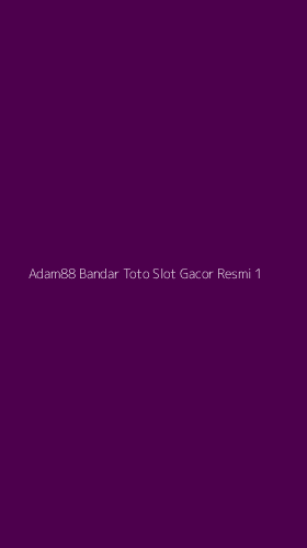 Tampilan Antarmuka Aplikasi Adam88 Bandar Toto Slot Gacor Resmi - 1