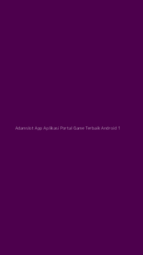 Tampilan Antarmuka Aplikasi Adamslot App Aplikasi Portal Game Terbaik Android - 1