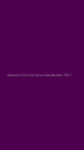Tampilan Antarmuka Aplikasi Adamslot Situs Slot Bonus New Member 100 - 1