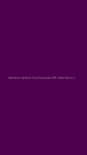 Tampilan Antarmuka Aplikasi Adamtoto Aplikasi Cara Download Apk Game Resmi - 2