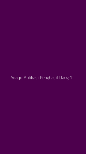 Tampilan Antarmuka Aplikasi Adaqq Aplikasi Penghasil Uang - 1